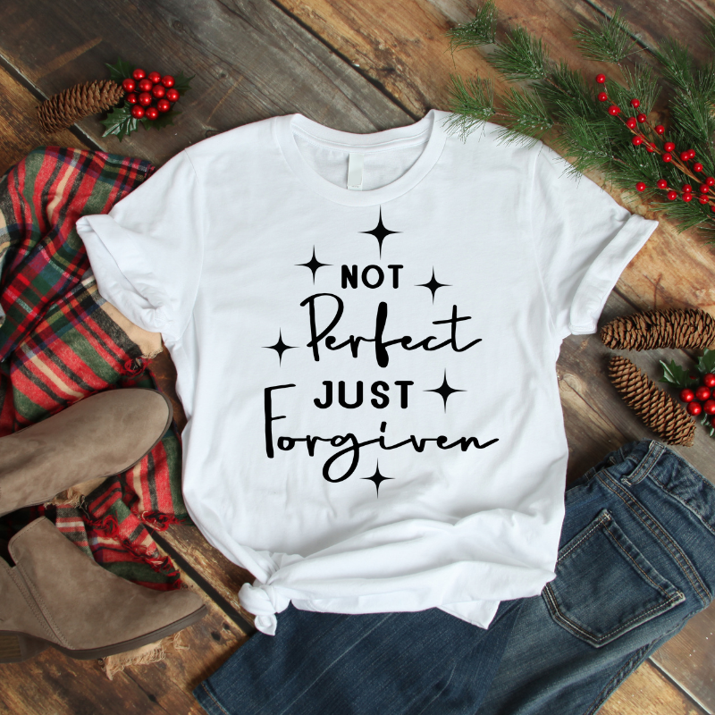 "NOT Perfect JUST Forgiven"