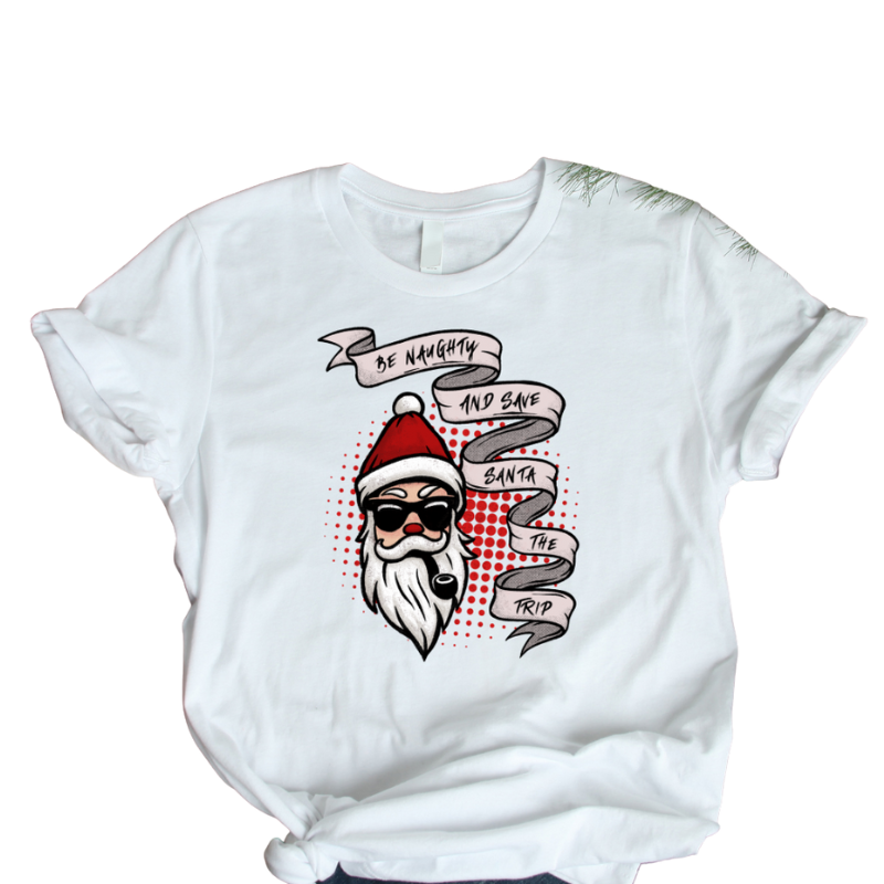 Be Naughty and Save Santa the Trip - Funny Women's T-shirt - Holiday Gift Guide 2022- plus size graphic tees - cotton ladies shirts