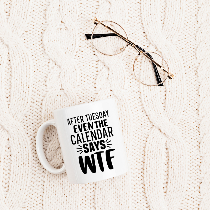 Even the Calendar Say WTF Coffee Mug